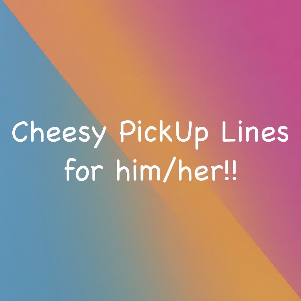 A playful and confident design with text that reads Cheesy Pickup Lines. The background features a warm gradient of yellow and orange tones, creating a bold and flirty atmosphere. Below the text, it mentions Confident and Charming lines best for bold, flirty energy that doesn’t feel forced