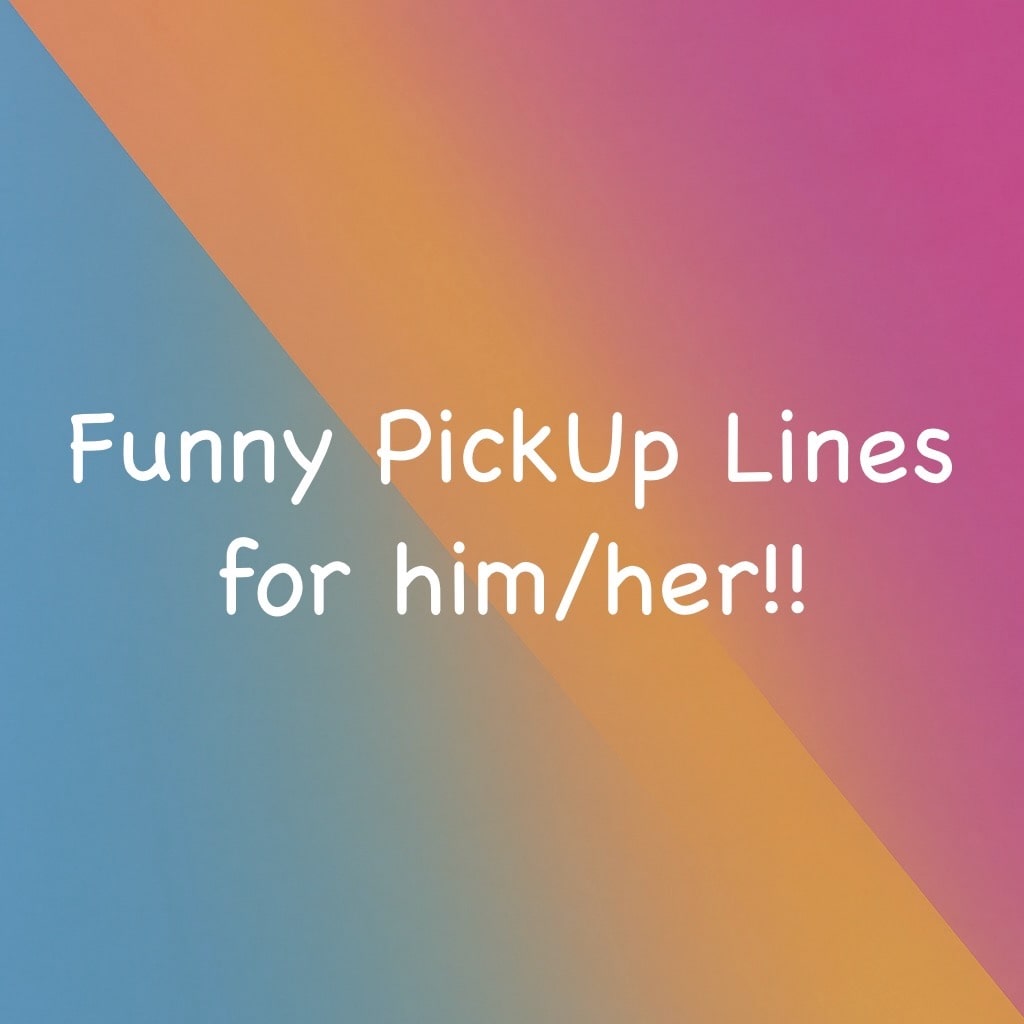 A playful and colorful design with text that reads Funny Pickup Lines for him/her. The background features a gradient of blue, orange, and pink tones, creating a cheerful and lighthearted atmosphere. Below the text, it mentions 100+ funny pickup lines guaranteed to make them laugh instantly